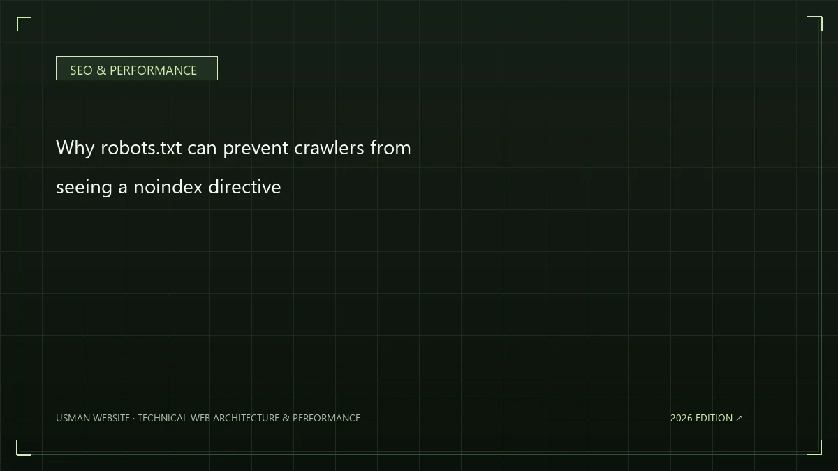 Why robots.txt can prevent crawlers from seeing a noindex directive
